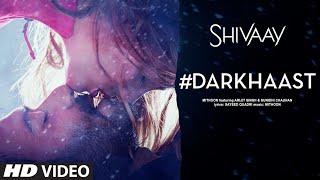 DARKHAAST Video Song |  SHIVAAY | Arijit Singh & Sunidhi Chauhan | Ajay Devgn | T-Series