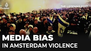 Western media’s embarrassing failings covering the violence in Amsterdam | The Listening Post