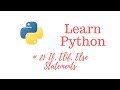 Learn Python Episode #21: If, Elif, Else Statements