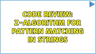 Code Review: Z-Algorithm for pattern matching in strings