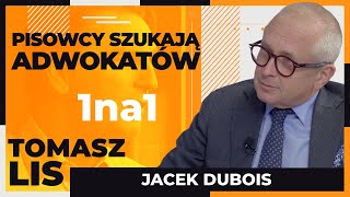 Pisowcy szukają adwokatów - Tomasz Lis 1na1 Jacek Dubois