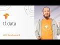 tf.data: Fast, flexible, and easy-to-use input pipelines (TensorFlow Dev Summit 2018)