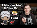 A Subscriber Tried To Scam Me Into Buying A $300 Fake One Piece Funko Pop!