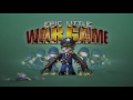 epic little war game trailer