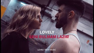 Lovely - Seni Bulmam Lazım, 2025 En Yeni Hareketli Romantik Aşk Şarkıları 2025