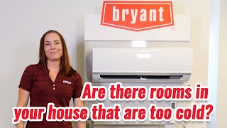 Bryant Ductless Mini-Split Heat Pumps - For Rooms That Are Too Hot - For Rooms That Are Too Cold