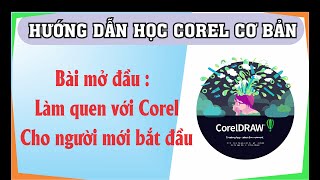 Học corel cơ bản bài mở đầu : Làm quen với corel , Học corel cho người mới bắt đầu , học corel 2022