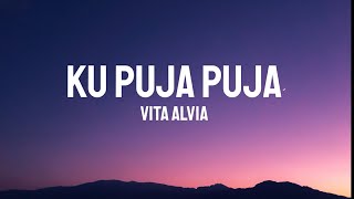 Vita Alvia - Ku Puja Puja Lirik