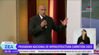 En 2025 iniciará la modernización, ampliación y construcción de carreteras en México | Francisco Zea