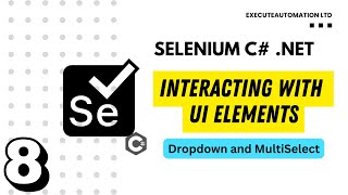 #8 - Interacting with DropDown and MultiSelect Option using Selenium in C# .NET