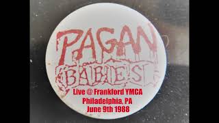 Pagan Babies (US) Live @ Frankford YMCA, Philadelphia PA June 9th 1988 (2025 Re-Rip/Audio update !)