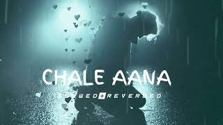 Chale Aana Lofi song (Slowed+Reverb)#slowedreverb #song#bollywood#lofi#slowed #status#love#reverb