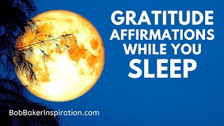 GRATITUDE Affirmations While You SLEEP | Count Your Blessing Bedtime Meditation
