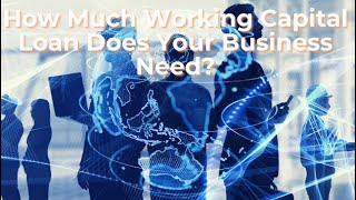 How Much Working Capital Loan Does Your Business Need