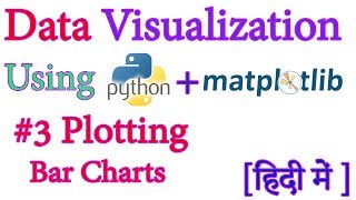@3 How To Plot Bar Charts Data Visualization with Python Matplotlib In Hindi HD