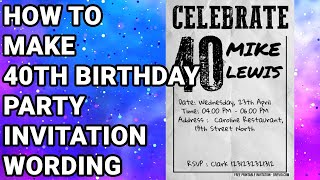 How To Make 40th Birthday Party Invitation Wording