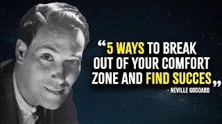 5 Ways to Break Out of Your Comfort Zone and Find Success - Neville Goddard Motivation