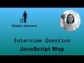 Interview Question - JavaScript Map - Delete an element
