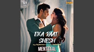 Eka Raat Shesh (From "Mentaaal")