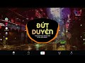 Đứt duyên remix tvk x phÁt lee x ĐẠi mÈo nhìn Áng mây giờ xa khuất remix tik tok