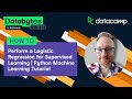 Logistic Regression in Python | Databytes | Machine Learning in Python