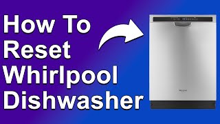 How To Reset Whirlpool Dishwasher (How Do I Do A Hard Reset On My Whirlpool Dishwasher?)