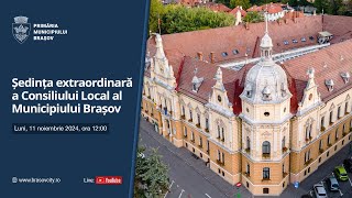 SEDINTA EXTRAORDINARA A CONSILIULUI LOCAL AL MUNICIPIULUI BRASOV - 11.11.2024