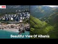 ALBANIA|Amazing Places To Visit In Albania|Best View From Albania