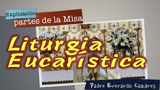 Liturgia Eucaristica. Explicación de las partes de la Misa