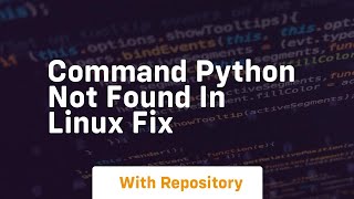 Command python not found in linux fix