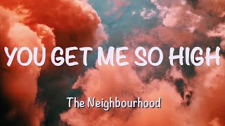 The Neighbourhood - You Get Me So High (Lyrics)