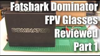 Review: Fatshark Dominator FPV glasses (Part 1)