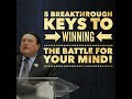 FIVE BREAKTHROUGH KEYS TO WINNING THE BATTLE FOR YOUR MIND!