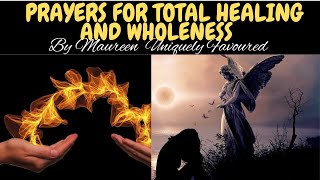 PRAYERS FOR TOTAL HEALING AND WHOLENESS By Maureen Uniquely Favoured