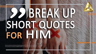 Short breakup quotes for him | Short Breakup Messages