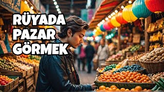 Rüyada Pazar Yeri Görmek Ne Anlama Geliyor ? - Leyla Bayram İstihare Ve Rüya Yorumcusu