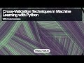 Cross Validation Techniques in Machine Learning with Python