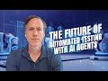 The Future of Automated Testing with AI Agents