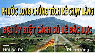 Phước Long- Chứng Tích Kẻ Chạy Làng- Chương 17 Tàn Cơn Binh Lửa- Đại úy Biệt Cách Dù Lê Đắc Lực