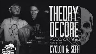 Cyclon & Sefa - Theory Of Core - Podcast #93 (Frenchcore Mix)