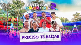 Canta Com Envolvência 2 - Preciso Te Beijar (Ao Vivo)