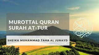 Murottal Merdu Surah At Tur by Syeikh Muhammad Taha Al Junaid