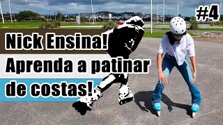 Como patinar de costas? | Nick Ensina #04