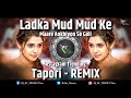 Ladka Mud Mud Ke Maare Ankhiyon Se Goli | Insta Trending | Tapori -  Remix | Dj RC PRODUCTion