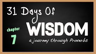Proverbs 7 | The Truth Behind Temptation and Choices | 31 Days of Wisdom