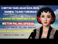 weton spesial... HANYA 3 WETON INI YANG AKAN KAYA RAYA HINGGA 7 TURUNAN