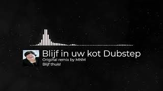 Blijf in uw kot DUBSTEP REMIX | Made by Dirino