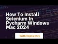how to install selenium in pycharm windows mac 2024
