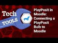 PlayPosit in Moodle: Connecting a PlayPosit Bulb to Moodle