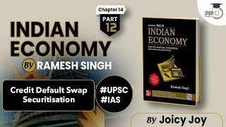 Indian Economy by Ramesh Singh - Chapter 14 | Credit Default Swap - Securitisation | Part 12 | UPSC